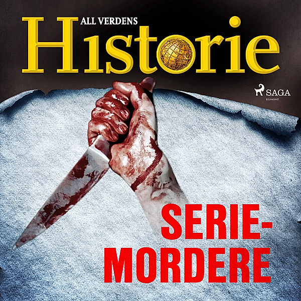 True crime - Mord og mysterier - Seriemordere, All Verdens Historie