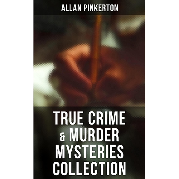 True Crime & Murder Mysteries Collection, Allan Pinkerton
