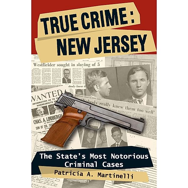 True Crime: New Jersey / True Crime, Patricia A. Martinelli