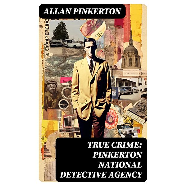 True Crime: Pinkerton National Detective Agency, Allan Pinkerton