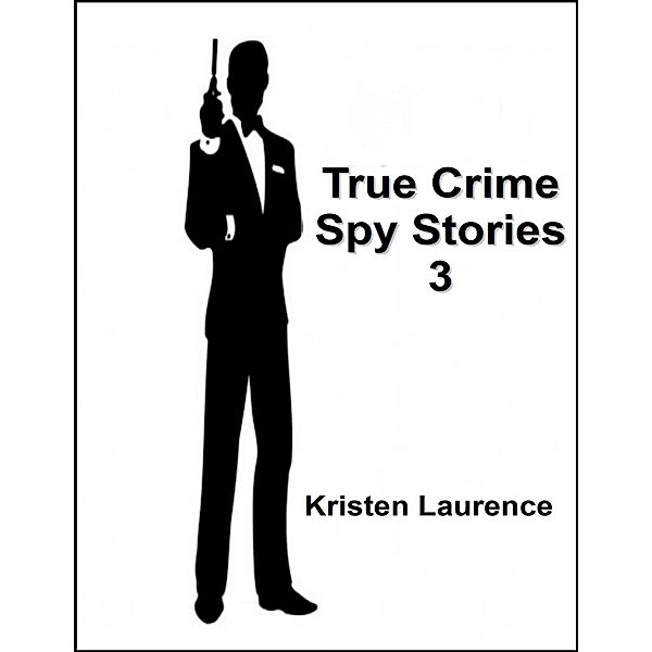True Crime: Spy Stories 3, Kristen Laurence