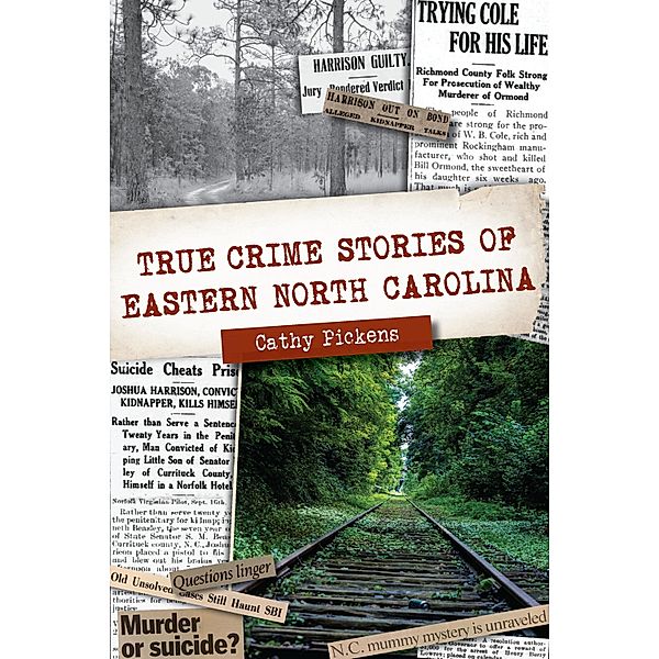 True Crime Stories of Eastern North Carolina, Cathy Pickens