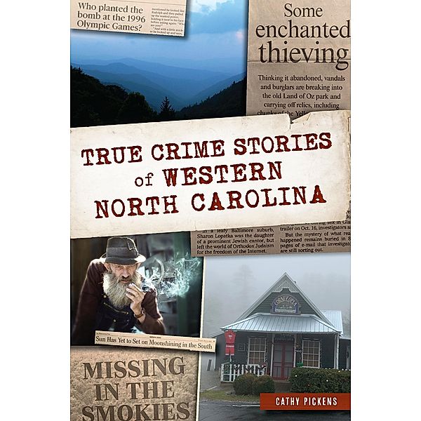 True Crime Stories of Western North Carolina / The History Press, Cathy Pickens