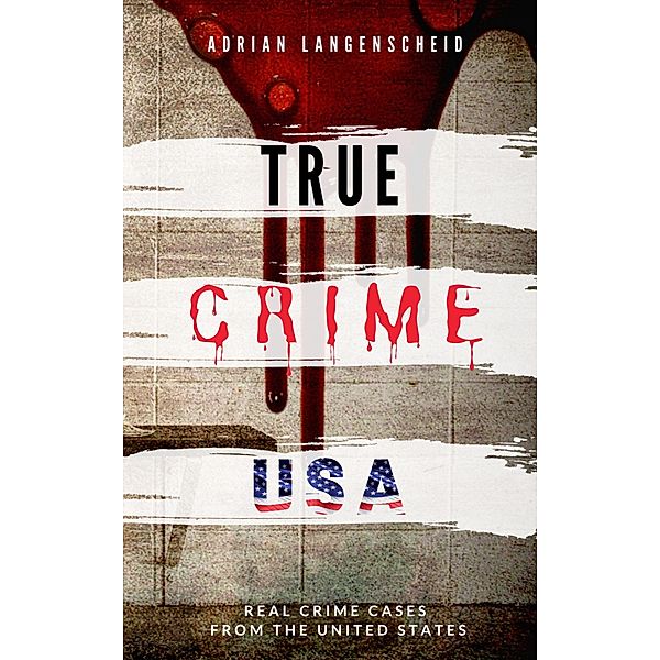 TRUE CRIME USA / True Crime International English Bd.2, Adrian Langenscheid, Stefanie Gräf