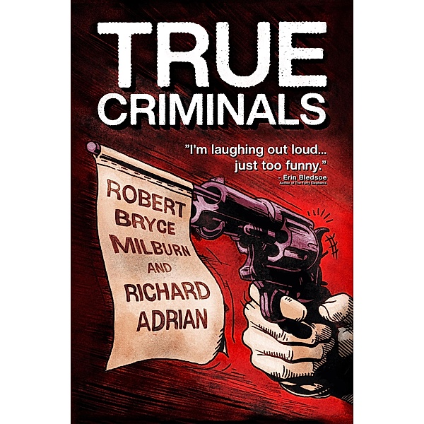 True Criminals, Robert Bryce Milburn, Richard Adrian