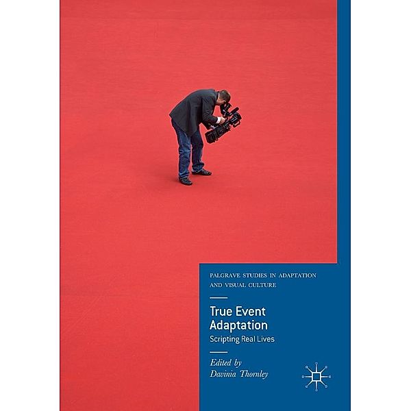 True Event Adaptation / Palgrave Studies in Adaptation and Visual Culture