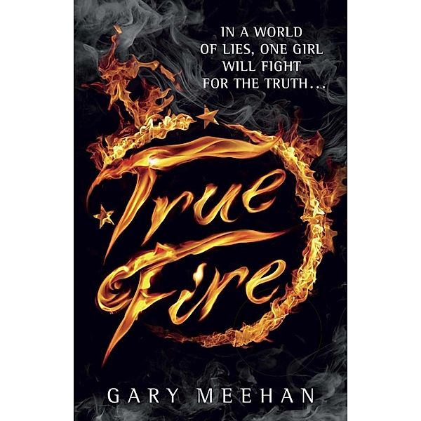 True Fire / The True Trilogy Bd.1, Gary Meehan