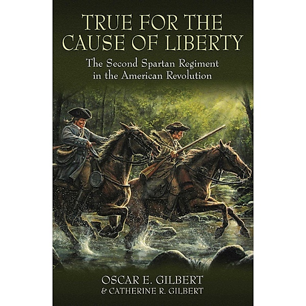 True for the Cause of Liberty, Oscar E. Gilbert, Catherine R. Gilbert