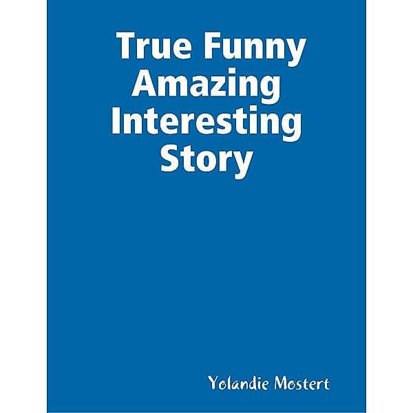 True Funny Amazing Interesting Story, Yolandie Mostert