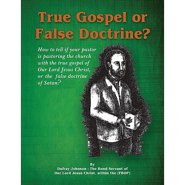 True Gospel, or False Doctrine, Dufray Johnson