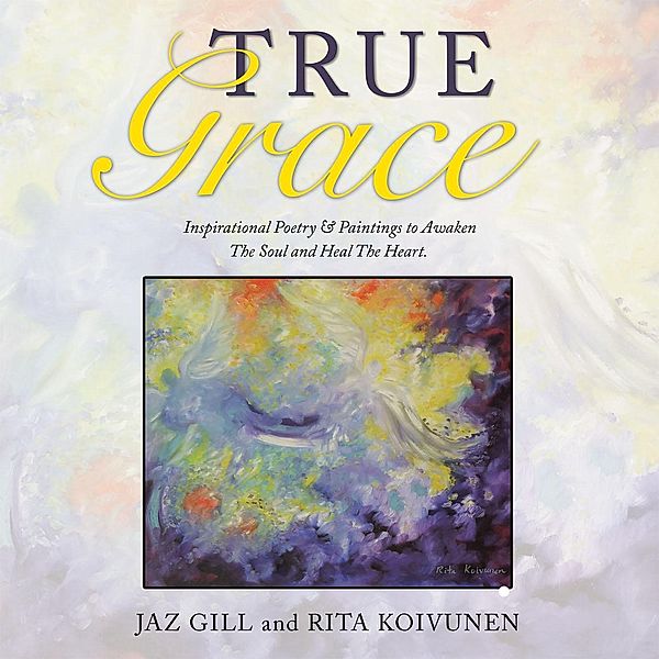 True Grace, Jaz Gill, Rita Koivunen