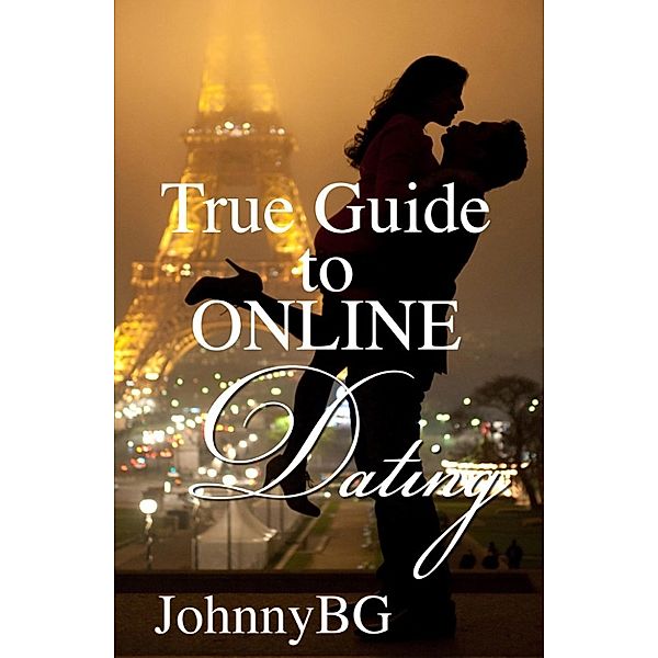 True Guide To Online Dating, JohnnyBG2016
