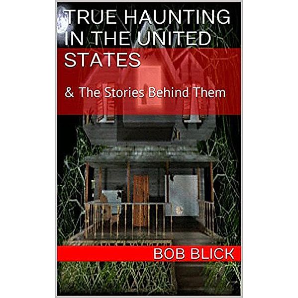 True Haunting in the United States, Bob Blick