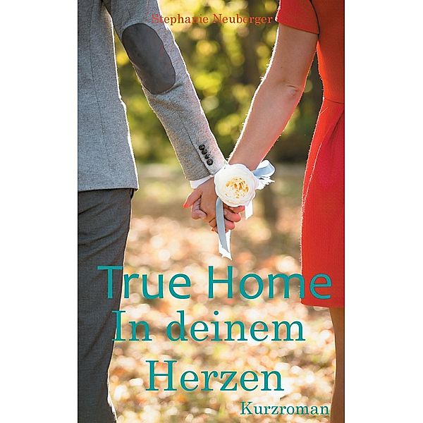 True Home - In deinem Herzen, Stephanie Neuberger