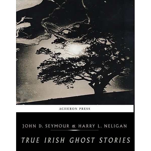 True Irish Ghost Stories, John D. Seymour