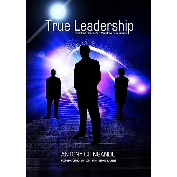 True Leadership, Antony Chingandu, Phineas Dube, Charles Mawungwa