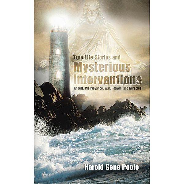 True Life Stories and Mysterious Interventions / Inspiring Voices, Harold Gene Poole