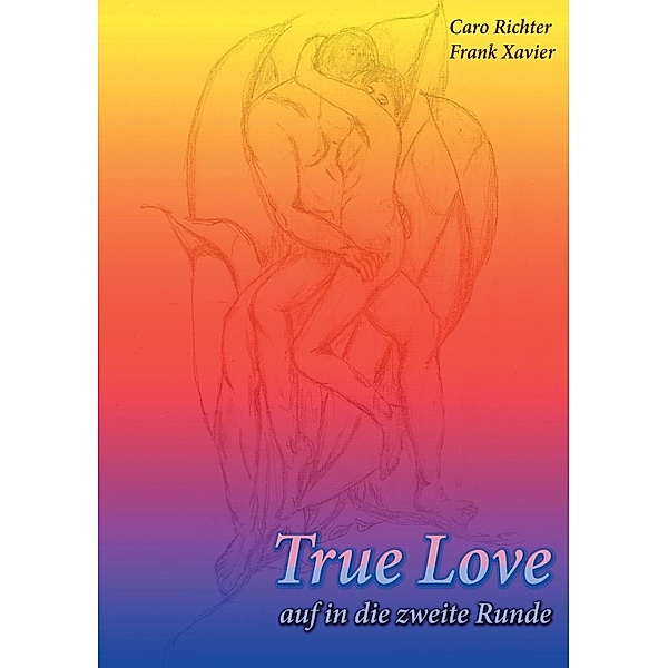 True Love, Caro Richter, Frank Xavier