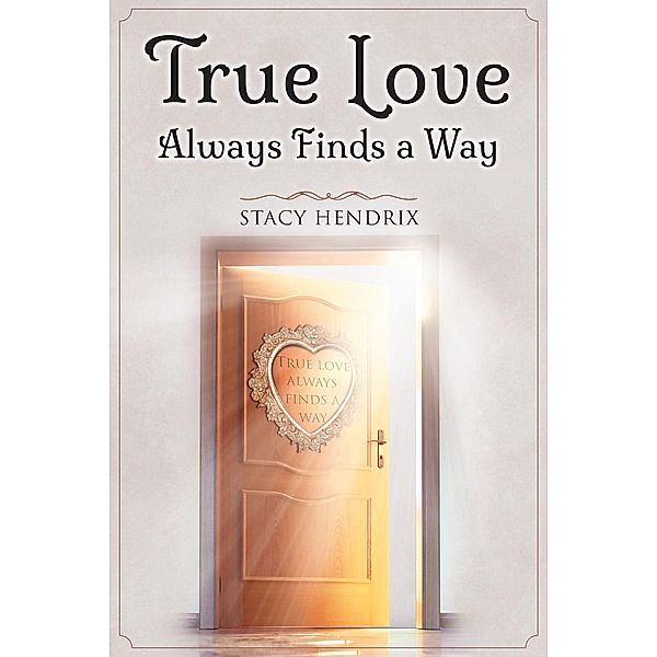 True Love Always Finds a Way, Stacy Hendrix