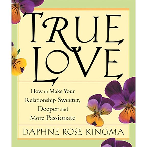 True Love / Conari Press, Daphne Rose Kingma
