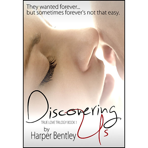 True Love: Discovering Us (True Love, Book 1), Harper Bentley