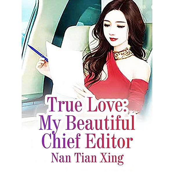 True Love: My Beautiful Chief Editor, Nan TianXing