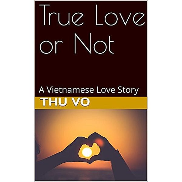 True Love or Not: A Vietnamese Love Story, Thu VO