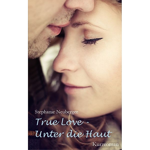 True Love - Unter die Haut, Stephanie Neuberger