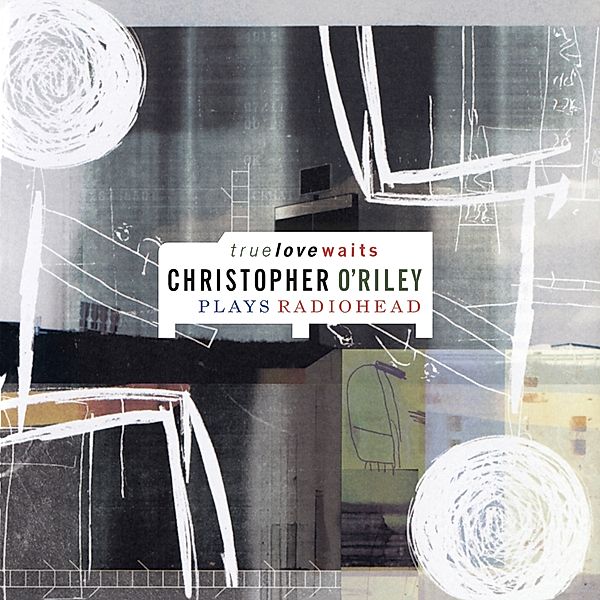 True Love Waits (Vinyl), Christopher O'Riley