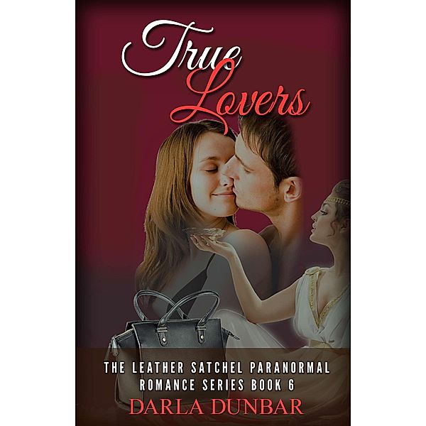 True Lovers (The Leather Satchel Paranormal Romance Series, #6) / The Leather Satchel Paranormal Romance Series, Darla Dunbar