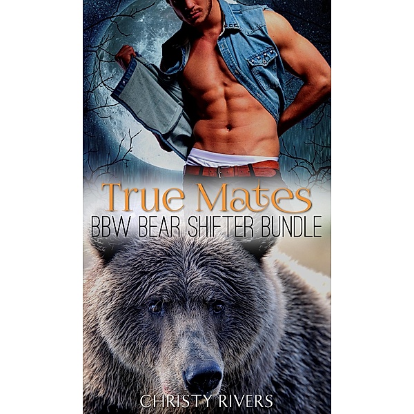 True Mates: BBW Bear Shifter Bundle, Christy Rivers