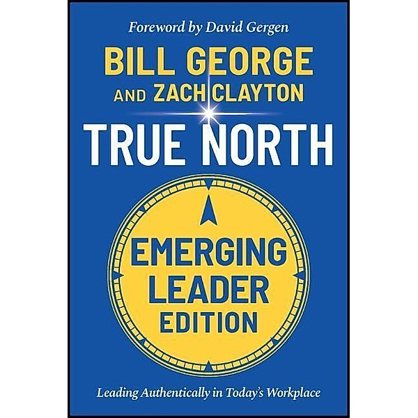 True North, Emerging Leader Edition, Bill George, Zach Clayton