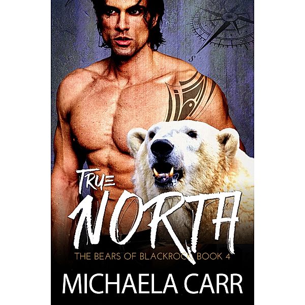 True North (The Bears of Blackrock, #4) / The Bears of Blackrock, Michaela Carr