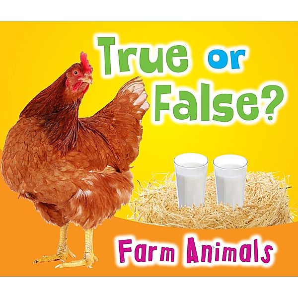 True or False? Farm Animals / Raintree Publishers, Daniel Nunn