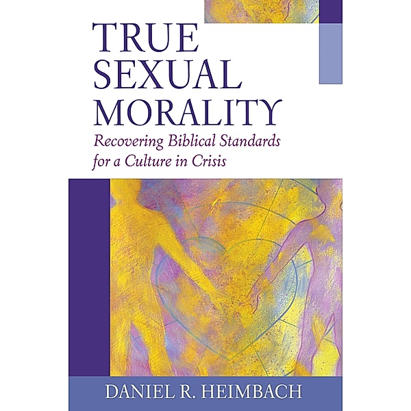 True Sexual Morality, Daniel R. Heimbach