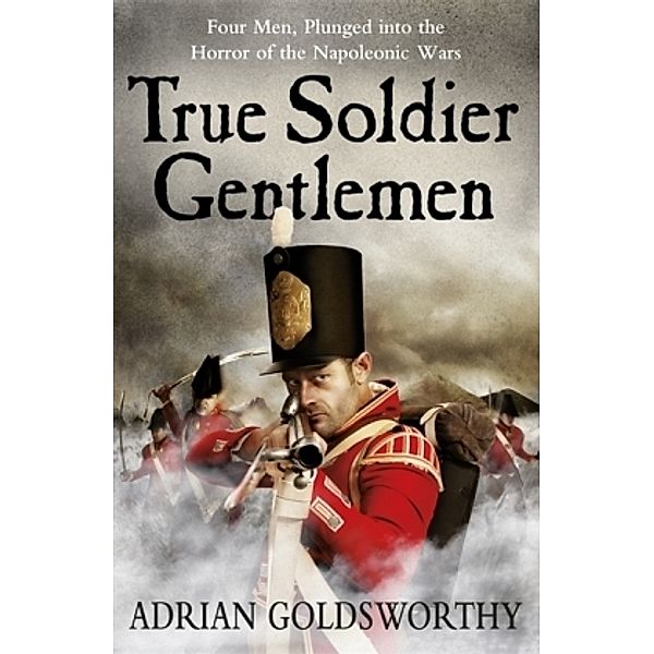 True Soldier Gentlemen, Adrian Goldsworthy, Dr Adrian Goldsworthy Ltd