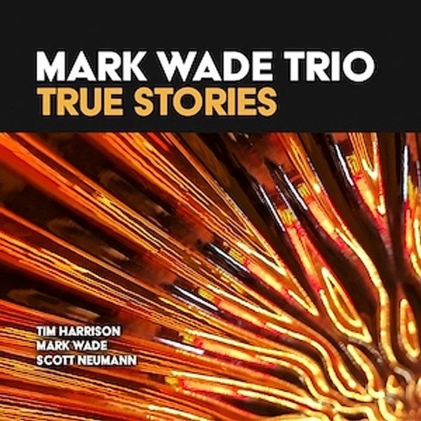 True Stories, Mark Wade Trio