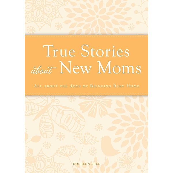 True Stories about New Moms, Colleen Sell