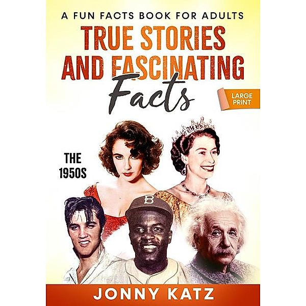 True Stories, and Fascinating Facts The 1950s (A Fun Facts Book) / A Fun Facts Book, Jonny Katz, Meridith Berk