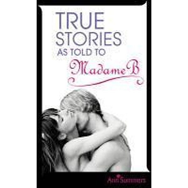 True Stories As Told To Madame B, Ann Summers