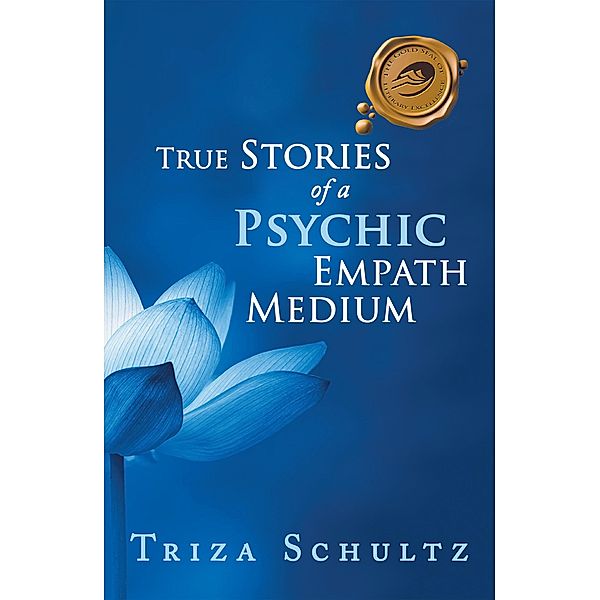 True Stories of a Psychic Empath Medium, Triza Schultz