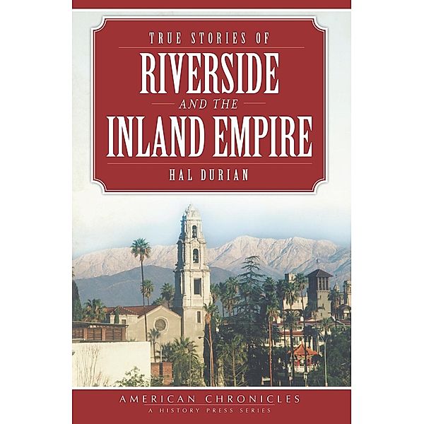 True Stories of Riverside and the Inland Empire, Hal Durian