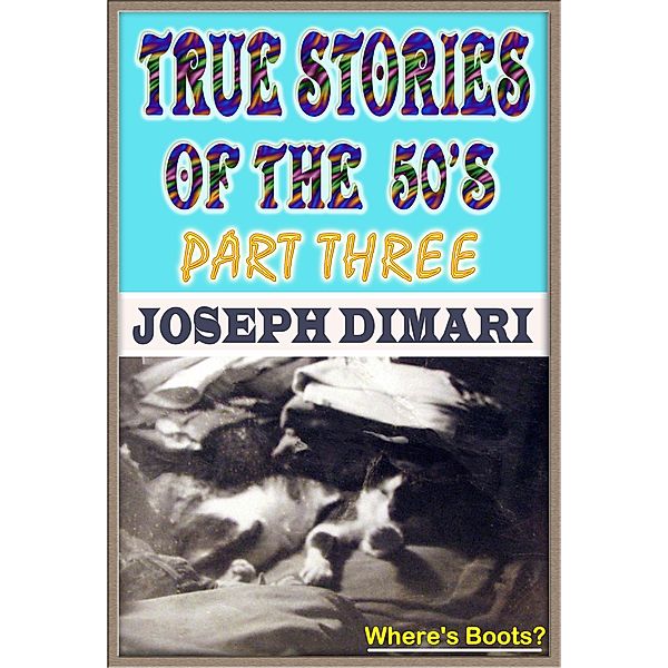 True Stories Of The 50's Part Three / True Stories Of The 50's, Joseph DiMari