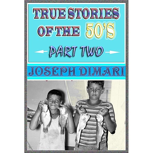 True Stories Of The 50's Part Two / True Stories Of The 50's, Joseph DiMari