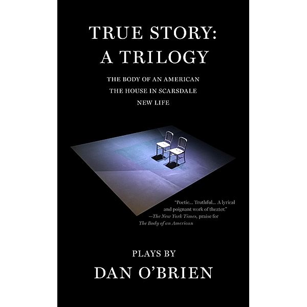 True Story: A Trilogy / American Literature, Dan O'Brien