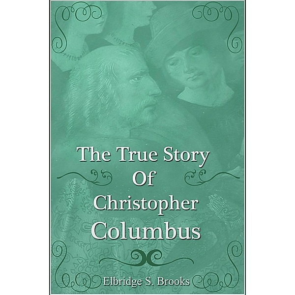True Story of Christopher Columbus / Andrews UK, Elbridge Streeter Brooks