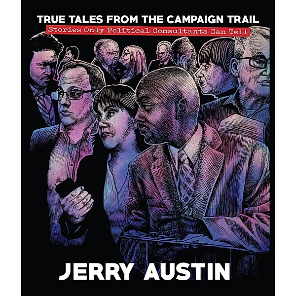 True Tales from the Campaign Trail / Bliss Institute Series, Jerry Austin