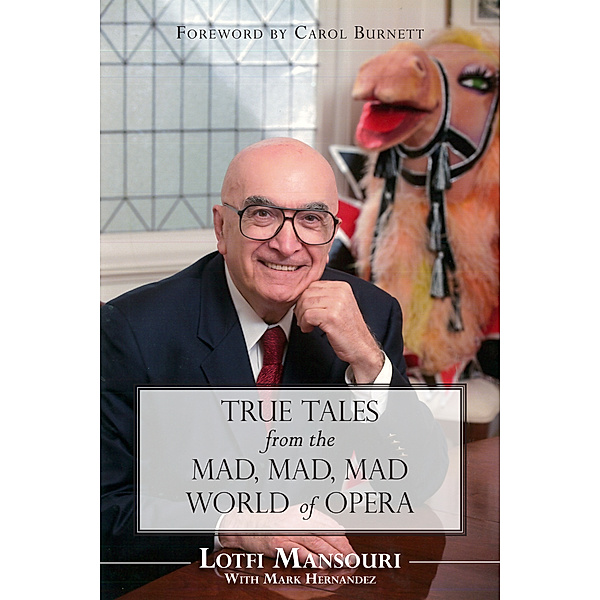 True Tales from the Mad, Mad, Mad World of Opera, Lotfi Mansouri