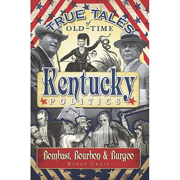 True Tales of Old-Time Kentucky Politics, Berry Craig