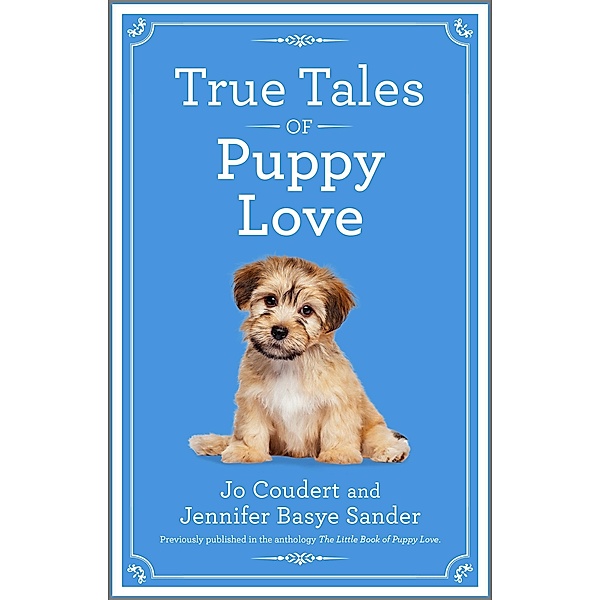 True Tales of Puppy Love, Jo Coudert, Jennifer Basye Sander